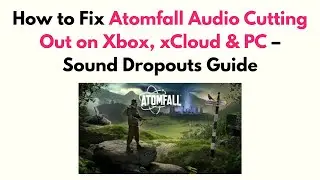 Как исправить прерывание звука в Atomfall на Xbox, xCloud и ПК &mdash; Руководство по устранению пропад...