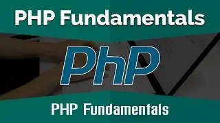 PHP Tutorials for Beginners | Learn PHP Fundamentals - PHP Fundamentals