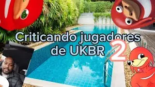 Criticando a jugadores de UKBR #2