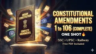 Indian Polity: All Constitutional Amendments (1&ndash;106) One Shot 🔥 | SSC UPSC Railway