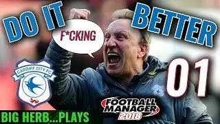 FM18 Cardiff Let's Play Ep 1 - NEW SERIES!!! DO IT F*CKING BETTER! - Football Manager 2018