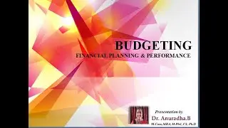 Budgeting - Unit 2 (Part I) : Financial Planning & Performance
