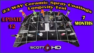 Ceramic Spray Coatings - ULTIMATE Longevity Test Comparison 23 WAY UPDATE 12 - 7 MONTHS