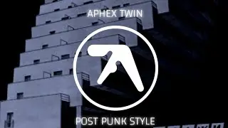 APHEX TWIN but in POST PUNK STYLE (Polynomial-c Cover)