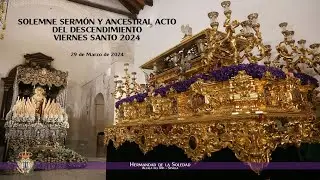 SOLEMNE SERMÓN Y ANCESTRAL ACTO DEL DESCENDIMIENTO - VIERNES SANTO 2024