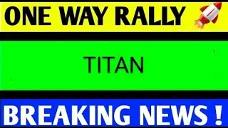 titan share latest news, titan share analysis, titan share results, titan share target
