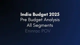 India Budget 2025 Pre Budget Analysis   All Segment Eninrac POV