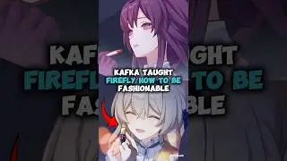 Kafka Taught Firefly How To Be Fashionable - Honkai Star Rail 2.3