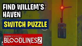 Find Willem's Haven: Switch Puzzle | Vampire The Masquerade Bloodlines 2