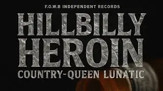 HILLBILLY HEROIN 💊 COUNTRY-QUEEN LUNATIC  NOW PUBLIC ENJOY
