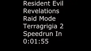 Resident Evil Revelations Raid Mode Terragrigia 2 Speedrun In 0:01:55