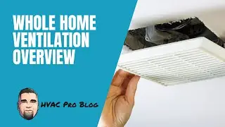 Whole Home Ventilation: What You NEED to Know