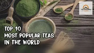 Top 10 most popular teas in the world | TM - Top Discovery