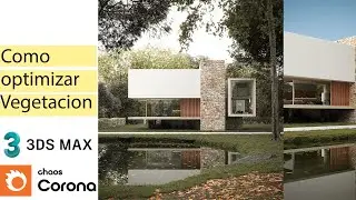 Tutorial: Cómo Optimizar Vegetación en Corona Render sin Perder Realismo