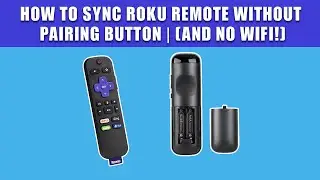 Как синхронизировать пульт Roku Remote без кнопки сопряжения и Wi-Fi!