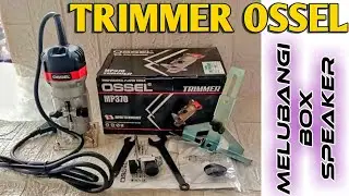 Unboxing & Review Profil Trimmer merk OSSEL japan - langsung untuk melubangi MDF 18mm