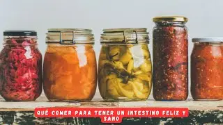 Qué comer para tener un intestino feliz y sano