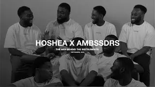 HOSHEA X AMBSSDRS: THE MEN BEHIND THE INSTRUMENTS