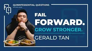 Quinntessential Questions #41 with Gerald Tan: Fail Forward Grow Stronger