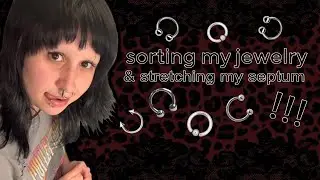 sorting body jewelry + stretching to 4g