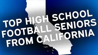 TOP TEN High School Football Seniors in California