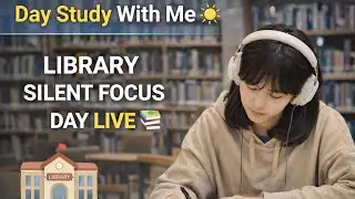 Library Study With Me 📚 | Silent Focus Day Live | No Talking