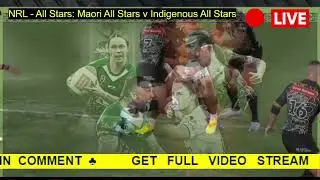 2023 NRL All Stars Live Stream | Maori vs Indigenous Live Full Game | HAKA vs WAR CRY