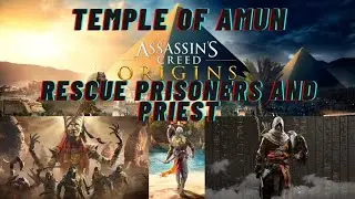Assassin's Creed Origins - Temple of Amun - Find and rescue the Priest and Loot treasure - 1080P