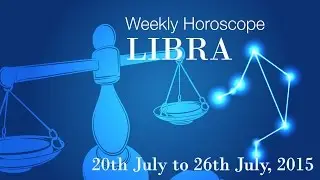 Libra Weekly Horoscopes From 20th July 2015