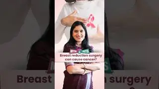 Breast reduction can cause Breast cancer? Is it a myth or fact?