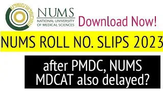 NUMS MDCAT Delayed? NUMS Roll Number Slips/NUMS Latest News/PMDC MDCAT 2023/MDCAT 2023