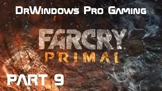 DrWindows Pro Far Cry Primal Часть 9