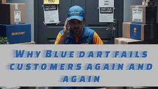 Why Blue dart fails customers again and again