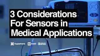 3 Considerations for Sensors In Medical Applications