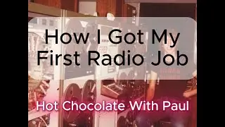 My First Job in Radio | Hot Chocolate With Paul