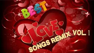 BEST LOVE SONGS REMIX VOL 1 | Atlantic Starr, Michael Learns To Rock, Stevie B