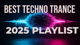 Best Techno Trance 2025 Playlist🔥 Full Energy Set | Deep House, Rave, Progressive Party Mix