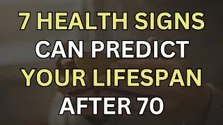Experts Say These 7 Health Signs Can Predict Your Lifespan After 70