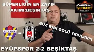 BEŞİKTAŞ TARAFTARINI KAHRETMEYE DEVAM EDİYOR!!!(EY&Uuml;PSPOR-BEŞİKTA&Ccedil; MA&Ccedil; SONU DEĞERLENDİRMESİ)