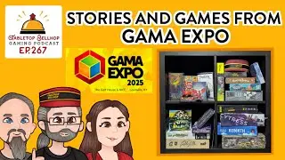 Stories from GAMA Expo & Hot New Board Games from GAMA, Tabletop Bellhop Gaming Podcast Episode 267