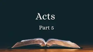 Acts (Part 5) - Acts 1:17-23