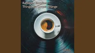 Things Are Gonna Change (Original Mix)