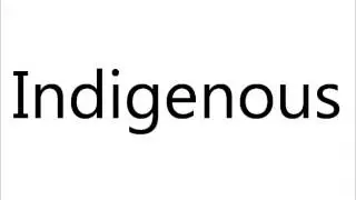 How to Pronounce Indigenous