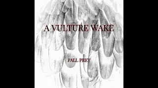 A Vulture Wake -  Fall Prey EP