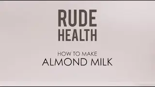Rude Health's How To Make Almond Milk