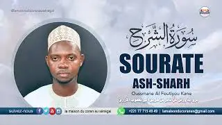 094  Ousmane Alfoutiyo Kane   Sourate ash Sharh &middot; سورة الشرح &middot; N&deg;94 &middot; 8 versets Warch 'an naafi'