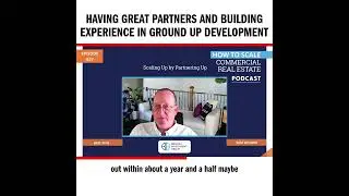 Having Great Partners and Building Experience in Ground Up Development