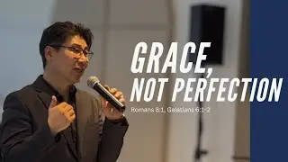Grace, Not Perfection ㅣ Romans 8:1, Galatians 6:1&ndash;2 l Salt + Light Sunday Worship Service