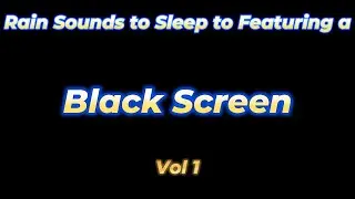 Rain Sounds to Sleep To Featuring A - Black Screen Vol 1