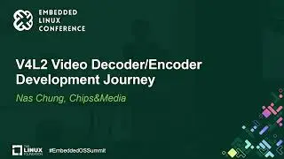 V4L2 Video Decoder/Encoder Development Journey - Nas Chung, Chips&Media